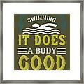 Swimmer Gift Swimming It Does A Body Good Swimming Lover Framed Print