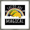 Tacos Are Magical Framed Print