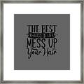 The Best Things In Life Mess Up Your Hair Framed Print