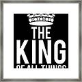 The King Of All Things Framed Print