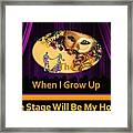 The Stage Will Be My Home Framed Print