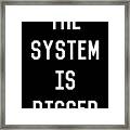 The System Is Rigged Framed Print