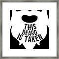 This Beard Is Taken Valentines Day Gift For Him Framed Print