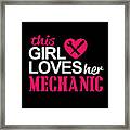 This Girl Loves Her Mechanic Gifts Framed Print