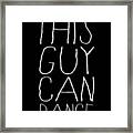 This Guy Can Dance Framed Print