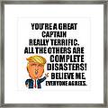 Trump Captain Funny Gift For Captain Coworker Gag Great Terrific President Fan Potus Quote Office Joke Framed Print