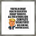 Trump Health Educator Funny Gift For Health Educator Coworker Gag Great Terrific President Fan Potus Quote Office Joke Framed Print