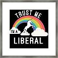 Trust Me Im A Liberal Framed Print