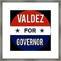 Valdez For Governor Framed Print