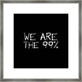 We Are The 99 Percent Framed Print