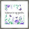 Welcome To My Garden Framed Print