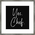 Yes Chef Script- Art By Linda Woods Framed Print