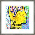 You Are Not Broken X Framed Print