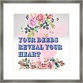 Your Deeds Framed Print