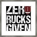 Zero Rucks Given Rugby Framed Print