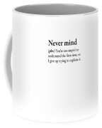 Never Mind Funny Phrase T-Shirt T-Shirt by Laughtee Store - Fine Art America