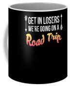 https://render.fineartamerica.com/images/rendered/small/frontright/mug/images/artworkimages/medium/3/get-in-losers-were-going-on-a-road-trip-funny-s-camp-noirty-designs-transparent.png?transparent=1&targetx=260&targety=-2&imagewidth=277&imageheight=333&modelwidth=800&modelheight=333&backgroundcolor=000000&orientation=0&producttype=coffeemug-11&imageid=16729038
