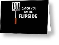 Catch You On The Flipside Cute Spatula Pun by DogBoo