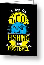 I run on Tacos Fishing and Football Fisherman Fish T-Shirt by