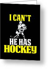 Funny Hockey Mom Design Goalie I Can't He Has Hockey Long Sleeve T Shirt by  wigglebutts