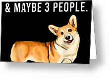 Funny I Like Pembroke Welsh Corgi Dogs And Maybe 3 People Gift 