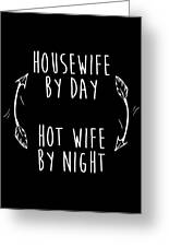 https://render.fineartamerica.com/images/rendered/small/greeting-card/images/artworkimages/medium/3/housewife-by-day-hot-wife-by-night-stay-at-home-mom-noirty-designs-transparent.png?transparent=1&targetx=0&targety=50&imagewidth=500&imageheight=600&modelwidth=500&modelheight=700&backgroundcolor=000000&orientation=1&producttype=greetingcard&imageid=16710392