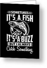 Sometimes ItS A Fish Other Times ItS A Buzz Funny Drawing by
