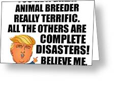 https://render.fineartamerica.com/images/rendered/small/greeting-card/images/artworkimages/medium/3/trump-animal-breeder-funny-gift-for-animal-breeder-coworker-gag-great-terrific-president-fan-potus-quote-office-joke-funnygiftscreation-transparent.png?transparent=1&targetx=0&targety=-118&imagewidth=700&imageheight=736&modelwidth=700&modelheight=500&backgroundcolor=ffffff&orientation=0&producttype=greetingcard&imageid=34753587