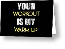 Fitness Weightlifter Bodybuilder Barbell Gym Gift Your Workout Is My Warm  Up Sarcasm Workout Poster by Thomas Larch - Fine Art America