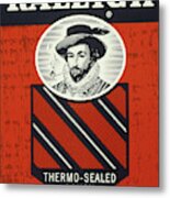 Sir Walter Raleigh Tobacco Metal Print