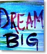 Dream Big #2 Metal Print