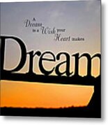 A Dream Is A Wish Your Heart Makes Metal Print