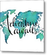 Adventure Awaits - Travel Quote On World Map Metal Print