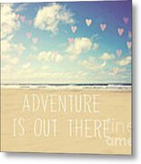 Adventure Is Out There Metal Print
