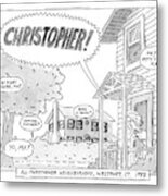 All-christopher Neighborhood Metal Print
