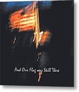 And Our Flag Was Still There Metal Print