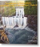 As The Deer Panteth For Flowing Streams Metal Print