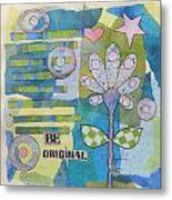 Be Original Metal Print