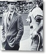 Dallas Cowboys Coach Tom Landry And Quarterback #12 Roger Staubach Metal Print