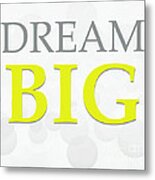 Dream Big Metal Print