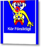 Drive Carefully Campaign Sign In Swedish Hej Koer Foersiktigt Metal Print