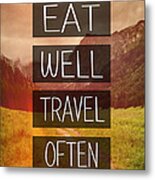 Eat Well Travel Often Metal Print