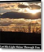 Let His Light Shine Through You Metal Print