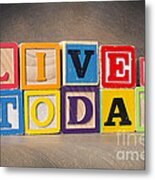 Live For Today Metal Print