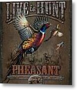 Live To Hunt Pheasants Metal Print