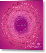 Love Me Do 5 Metal Print