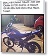 Mates Sisters Bike Got Stolen! Keep Metal Print