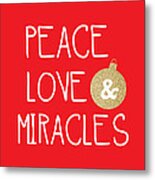 Peace Love And Miracles With Christmas Ornament Metal Print