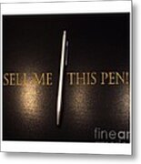 Sell Me This Pen Metal Print