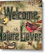 Welcome Nature Lovers Metal Print